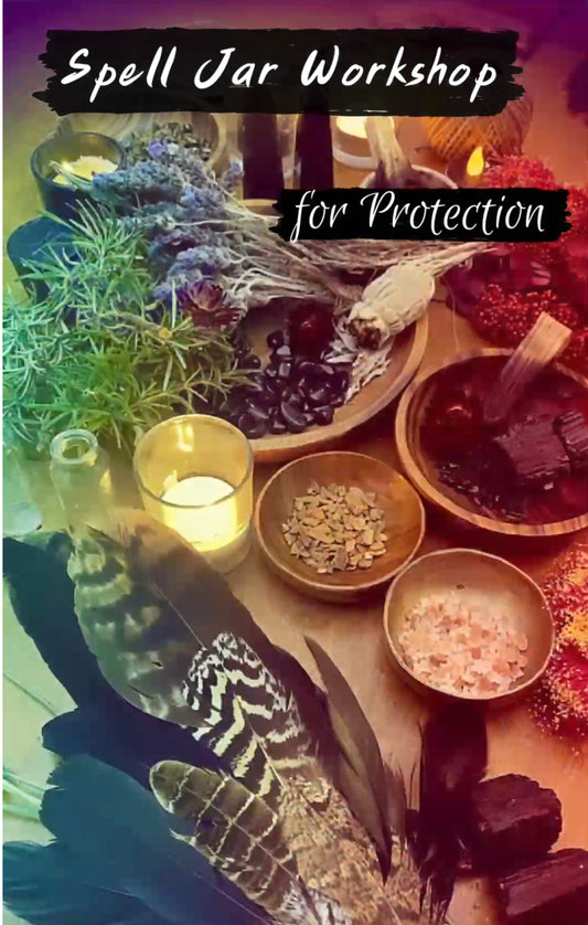 Spell Jar Workshop ~ online! Create your own Protection Spell